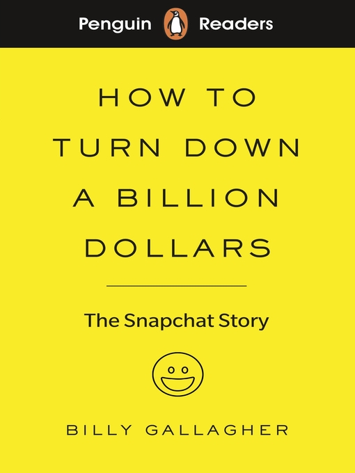 Title details for How to Turn Down a Billion Dollars: The Snapchat Story by Billy Gallagher - Available